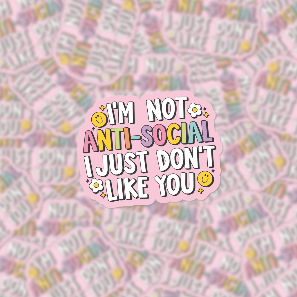 I'm Not Anti Social Decal Sticker